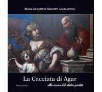 La Cacciata di Agar. Alla ricerca dell’autore perduto