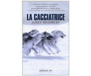 La cacciatrice - Bradbury Jamey
