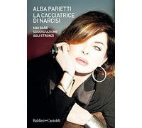 La cacciatrice di narcisi. Mai dare soddisfazione agli stronzi