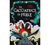 Libri Beck Miya T. - La Cacciatrice Di Perle