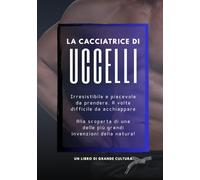 La Cacciatrice di Uccelli,: geniale foto libro scherzo regalo e sorpresa divertente per donna amica collega , ideale per compleanni feste e compleanno party addio nubilato