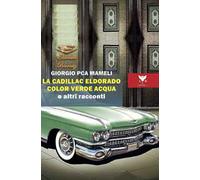 La Cadillac Eldorado color verde acqua e altri racconti