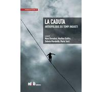 La caduta. Antropologie dei tempi inquieti