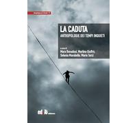La caduta. Antropologie dei tempi inquieti