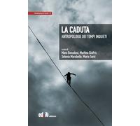 La caduta. Antropologie dei tempi inquieti - 2023 - editpress