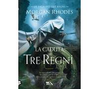 La caduta dei tre regni. La saga dei tre regni