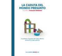 La caduta del mondo presunto. La pandemia e la gestione del trauma collett...