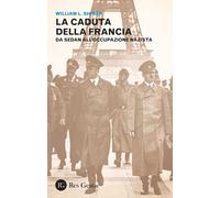 La caduta della Francia. Da Sedan all'occupazione nazista - Shirer William L.