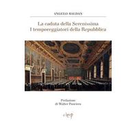 La caduta della Serenissima. I temporeggiatori della Repubblica