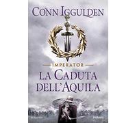 La caduta dell'aquila. Imperator (Vol. 4)