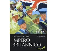 La caduta dell'impero britannico 1918-1968