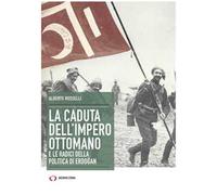 La caduta dell'Impero ottomano e le radici della politica di Erdogan