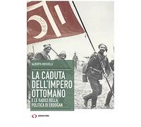 La caduta dell'Impero ottomano e le radici della politica di Erdogan