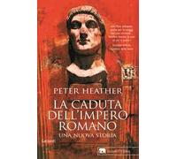 La caduta dell'impero romano. Una nuova storia