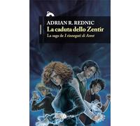 La caduta dello Zentir. I rinnegati di Arest. Vol. 1