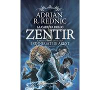 Rednic Adrian R. – La caduta dello Zentir: I rinnegati di Arest – Vol. 1