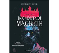 Libri Mele Federico - La Caduta Di Macbeth Da William Shakespeare