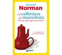 Libri Norman Donald A. - La Caffettiera Del Masochista. Il Design Degli Oggetti
