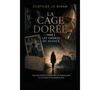 LA CAGE DORÉE - Tome 2 - Les Ombres du Silence
