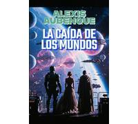 LA CAÍDA DE LOS MUNDOS