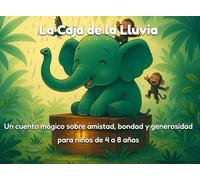 La Caja de la Lluvia: Un cuento mágico sobre amistad, bondad y generosidad para niños de 4 a 8 años.