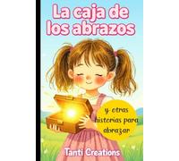 La caja de los abrazos: y otras historias para abrazar