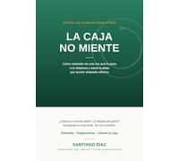 La caja no miente: Cómo entender de una vez qué le pasa a tu empresa y sacar la plata que quedó atrapada adentro