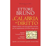 Libri Bruno Ettore - La Calabria Del Diritto. Reperti Antichi E Una Storia Giuri