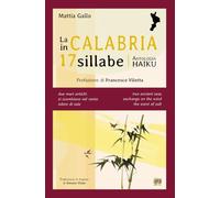 La Calabria in 17 sillabe. Ediz. italiana e inglese