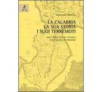 La Calabria, la sua storia, i suoi terremoti. Dall'anno Uno al Duemila. Venti secoli di tremore