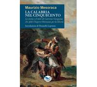 La Calabria nel Cinquecento. La storia e il mito di Caterina Ganguzza che sfidò l'Impero Ottomano per la libertà