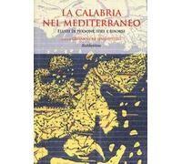 La Calabria nel Mediterraneo. Flussi di persone, idee e risorse