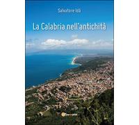 La Calabria nell’antichità di Salvatore Idà, 2016, Youcanprint