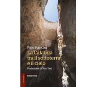 La Calabria tra il sottoterra e il cielo - Stancari Pino