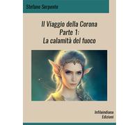 La calamità del fuoco. Il viaggio della corona. Vol. 1 - 2023 - I