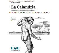 La Calandria. Commedia e festa nel Rinascimento