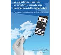 La calcolatrice grafica, un artefatto tecnologico in didattica della matematica. Percorso di ricerca didattica nel liceo matematico