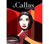 La Callas. Vita di Maria Callas