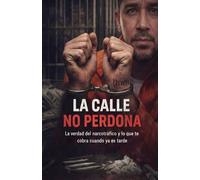LA CALLE NO PERDONA: La verdad del narcotráfico y lo que te cobra cuando ya es tarde