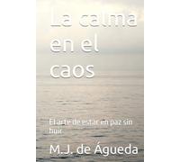 La calma en el caos: El arte de estar en paz sin huir