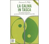 La calma in tasca. Un metodo rivoluzionario per ritrovare la serenità e imparare a essere felici