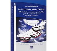 La calunnia nella Chiesa. Riflessioni sulle conseguenze psicologiche, spirituali e pastorali alla luce del Diritto Canonico