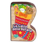La calza della befana. Buon Natale! Ediz. illustrata