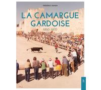 La Camargue gardoise: 1850-1970
