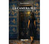 La camera blu. Amori e misteri tra i vicoli di Palermo