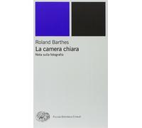 Libri Roland Barthes - La Camera Chiara. Nota Sulla Fotografia. Ediz. Illustrata