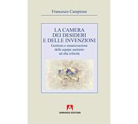 La camera dei desideri e delle invenzioni. Gestione e umanizzazione delle equipe sanitarie ad alta criticità