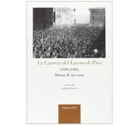 La Camera del Lavoro di Pisa (1896-1980). Storia di un caso