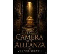 La Camera dell'Alleanza: Un thriller di cospirazione religiosa sotto Gerusalemme