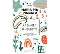 La camera di Henriette. Schizzi, mappe e disegni di paesaggi identitari